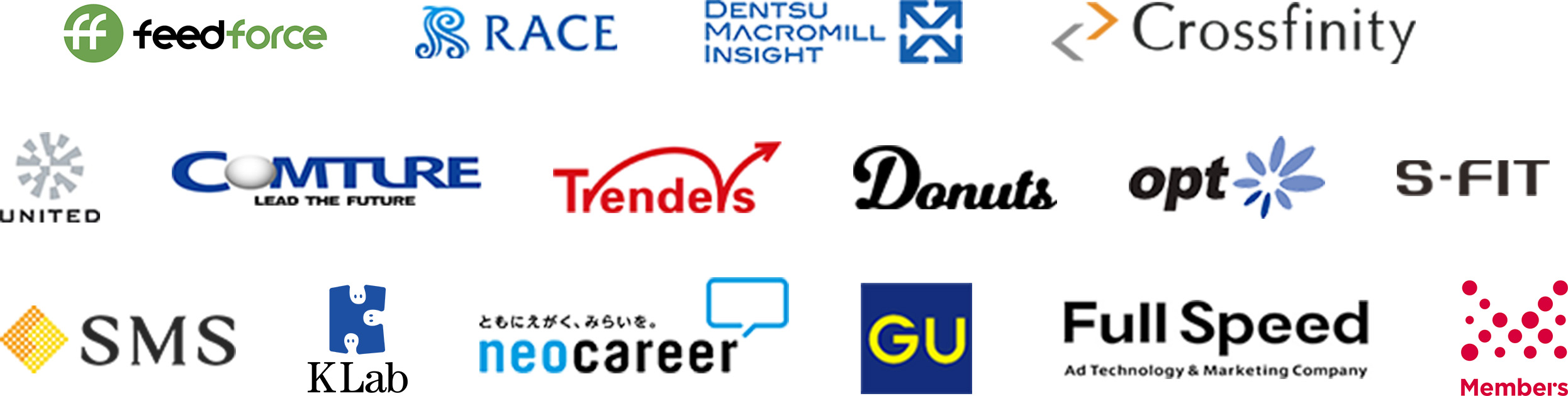 feedforce, RACE, DENTSU MACROMILL INSIGHT, Crossfinity, UNITED, COMTURE, Trenders, Donuts, opt, S-FIT, SMS, KLab, neocareer, GU, Full Speed, Members